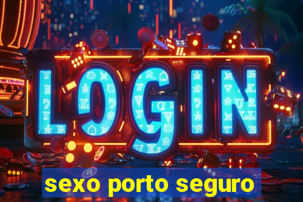 sexo porto seguro